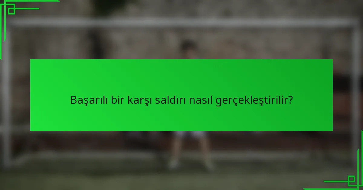 Başarılı bir karşı saldırı nasıl gerçekleştirilir?