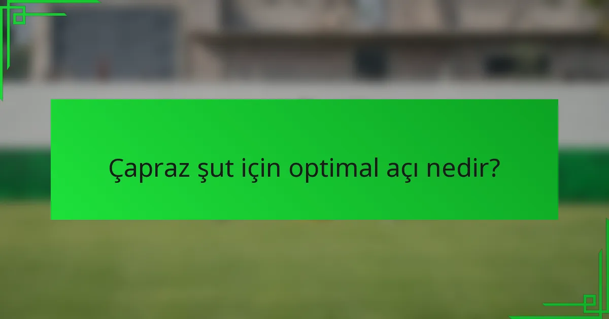 Çapraz şut için optimal açı nedir?
